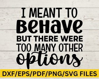 Meant To Behave Snarky PNG, Sarcastic Funny Quote SVG, Adult Humor PNG, Quirky Sassy Quote Design for T-Shirts, Mugs, Decals