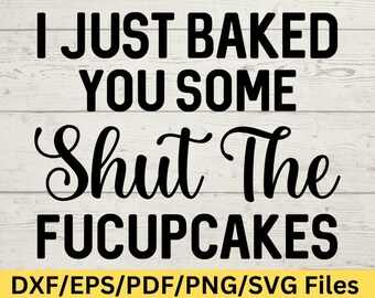 Shut The Fucupcakes Snarky Png, Adult Humor Svg, Funny Sarcastic Profanity Design Svg Design, Perfect for Cricut & Silhouette