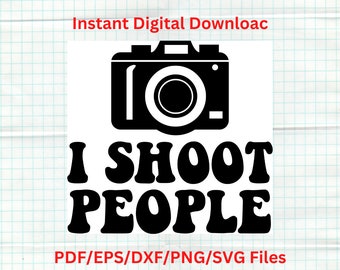 I Shoot People SVG PNG, Photography SVG, Photography Life Svg, Photographers Svg,  Svg Camera, Camera Svg File