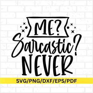 Me Sarcastic Never Sarcasm SVG Sassy Sublimination, Sarcastic Birthday Card Png,  Files for Cricut & Silhouette