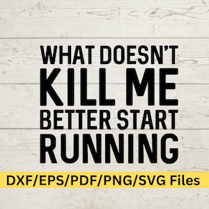grappige sarcastische svgsvg, What doesn't Kill Me Better Start Running, Mom Dad BFF Silhouette Cut-bestand