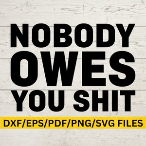 Niemand is je shit SVG, ik ben je niets schuldig, sarcastisch citaat Svg, Sassy Girl Svg