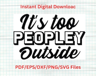Too Peopley SVG, Funny Introvert Gift, Sarcastic Sayings Png, Neurodivergent Humor