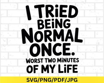 SVG com citação sarcástica engraçada, PNG com a frase "Tentei ser normal", citação atrevida.