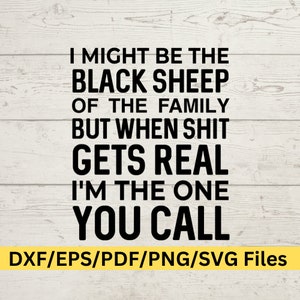 Je pourrais être le mouton noir de la famille, mais quand la merde devient réelle, je suis celui que vous appelez le design numérique, Hell Raiser SVG, Black Sheep Svg