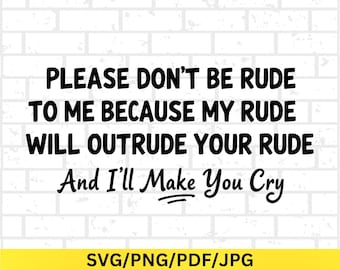 Funny Quote Svg, Rude Humor Snarky Svg, Sassy Shirt Witty Design Png, Rude saying Svg