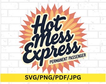 Hot Mess Express PNG, Funny Quote Mom Sublimation Design, Sarcastic Cool Popular Mom Humor T-Shirt PNG, Digital Download