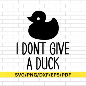 Duck Svg - I Dont Give A Duck Svg - Funny Svg, Offensive Svg, DigitalDownload Svg, Cricut Cut Files, Funny Cut File, Offensive Cut File