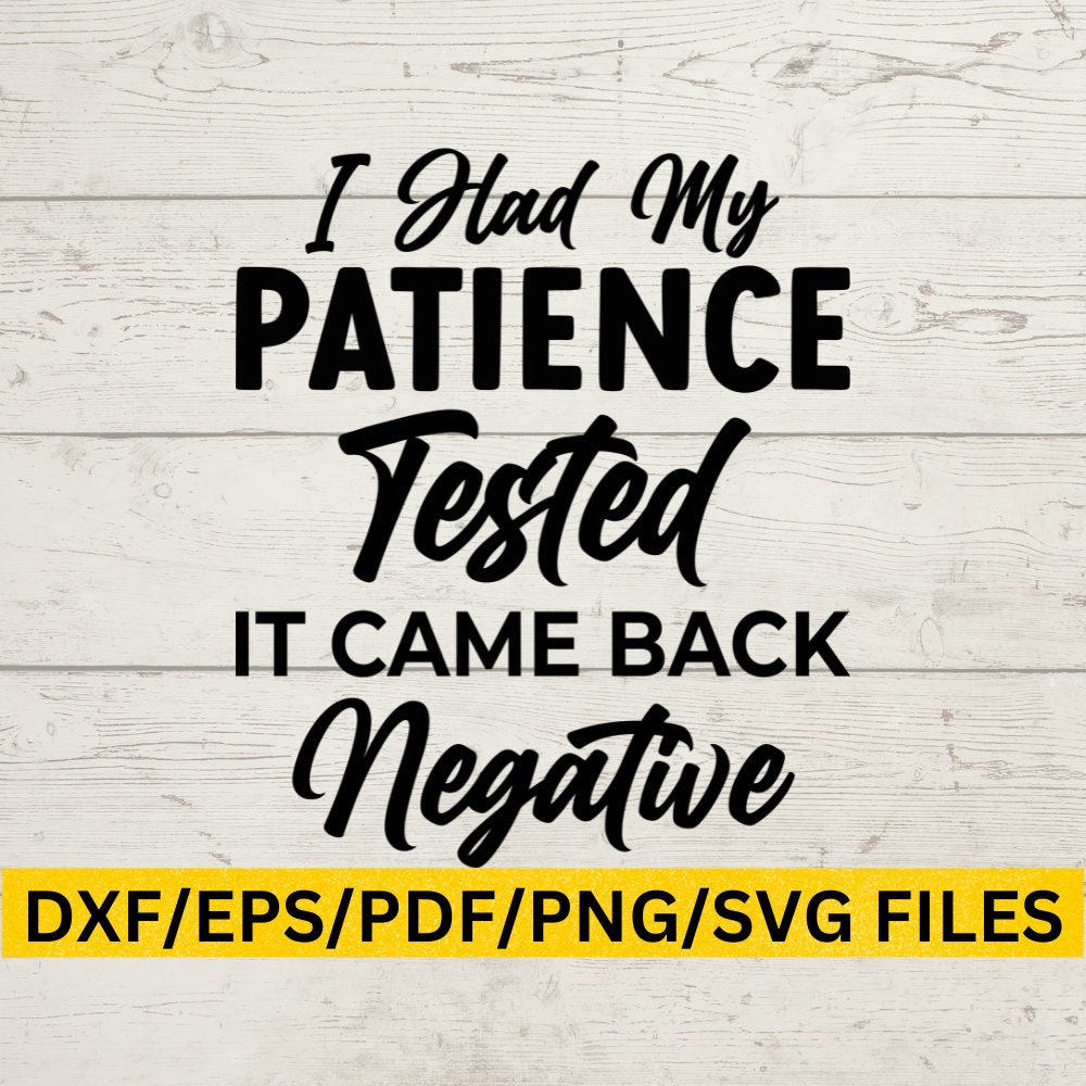 Geduld getest Svg, grappig citaat Svg, digitale download, Cricut  Svg-bestanden, sarcasme Svg, getest negatief Svg, Sassy Quote - Etsy België, image size:1000x1000