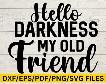 Hello Darkness My Old Friend SVG, Dark Humor Svg, Snarky Quote Svg, Mental Health, Edgy Apparel, Sarcasm Design, Dark Humor PNG