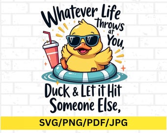 Canard drôle SVG PNG quelle que soit la vie vous jette citation, dessin animé été canard clipart, conception de sublimation de canard Chill