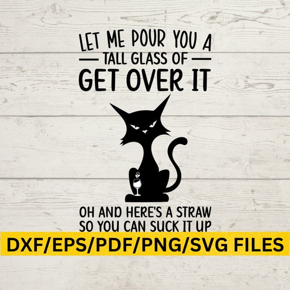 Dark Humor Funny Sarcastic SVG, Get Over It quote Sassy Cat Design,