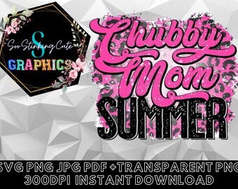 Chubby Mom Summer Shirt Design Digital Download|JPG PNG SVG Instant download|Graphic File|Hot Mom Summer Sublimation dtf|Chubby Girl Summer