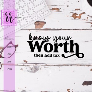 Know Your Worth SVG | Then Add Tax SVG | Self Love SVG | Motivational | Inspirational | Mental Health | You Are Enough | Positive Vibes |