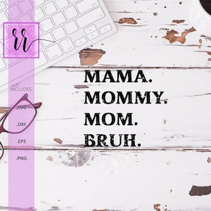 Mama Mommy Mom Bruh Distressed SVG | Mom to Bruh SVG | Mom SVG |  Personal & Commercial Use | Cut File for Cricut | Cut File for Silhouette