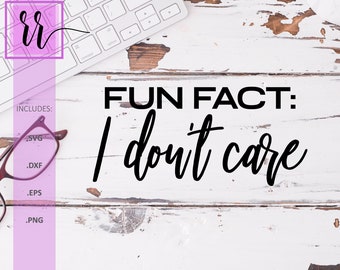 Fun Fact: I Don't Care Svg | Sarcastic Svg | Funny Svg | Funny Saying Svg | Anti Social Svg | Shirt Svg | Mug Svg | Svg Designs | Cut Files