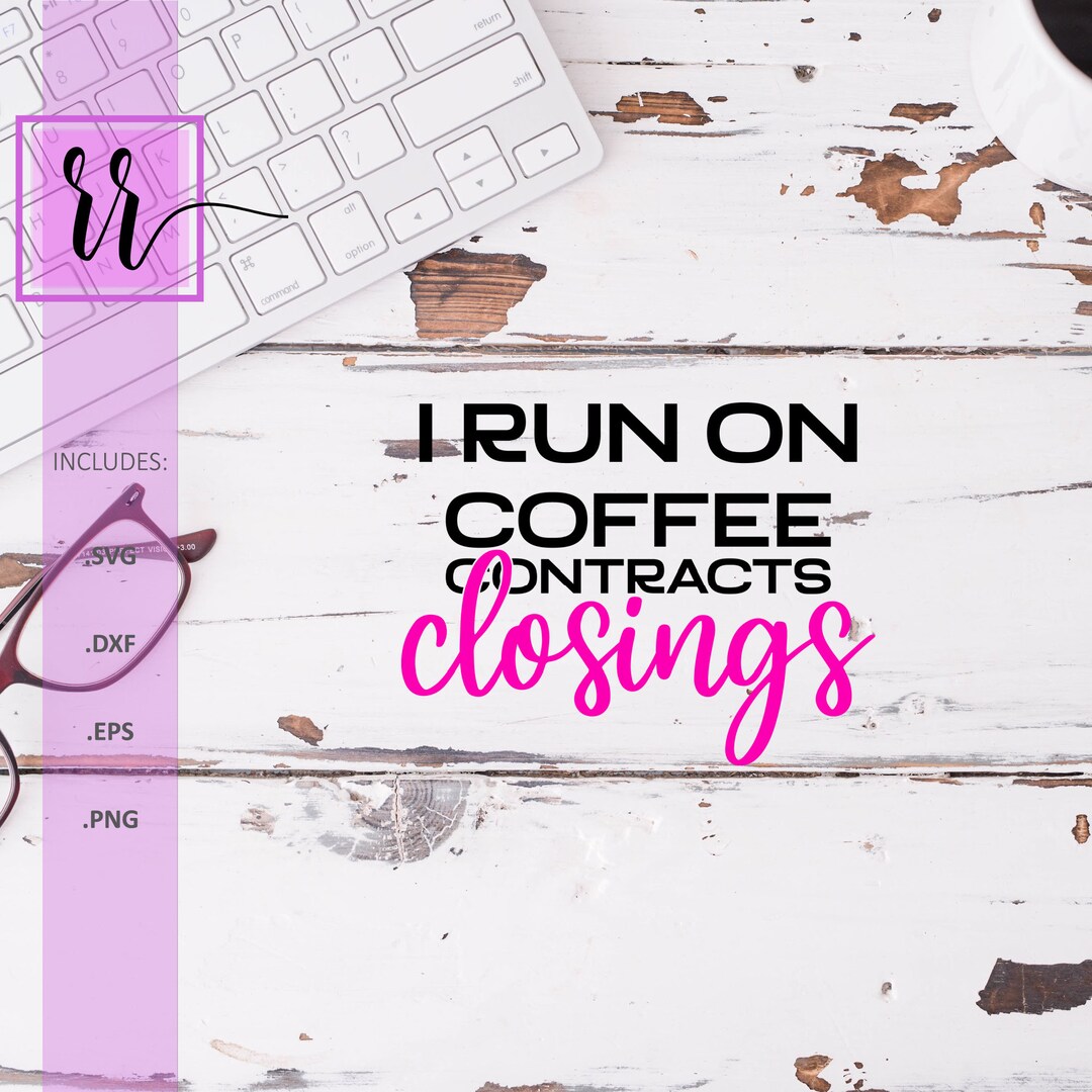 I Run on Coffee Contracts Closings SVG Realtor SVG Real Etsy