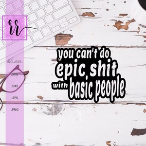 Epic Shit Basic People SVG | Cricut & Silhouette Cut File