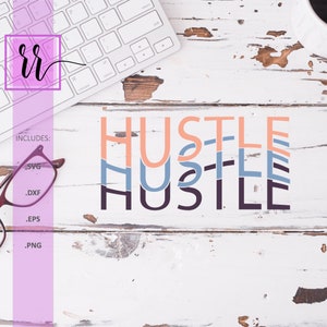 May include: A white keyboard, glasses, and a coffee cup are arranged on a distressed white wooden surface. The word "HUSTLE" is displayed in layered peach, blue, and purple tones. The image includes the text "INCLUDES: SVG, .DXF, .EPS, .PNG".