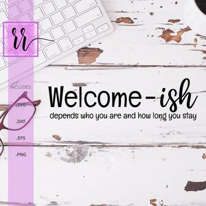 Welcome-ish SVG | Hängt davon ab, wer Sie sind und wie lange Sie SVG | Willkommen Fußmatte |  Persönliches und kommerzielles | Plotterdatei Cricut | Silhouette