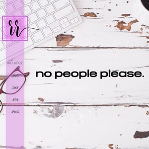 No People Please SVG | Introvert SVG | Sarcastic | Funny Introvert Shirt Idea | Gift Idea | svg | png | dxf | Comercial Use |