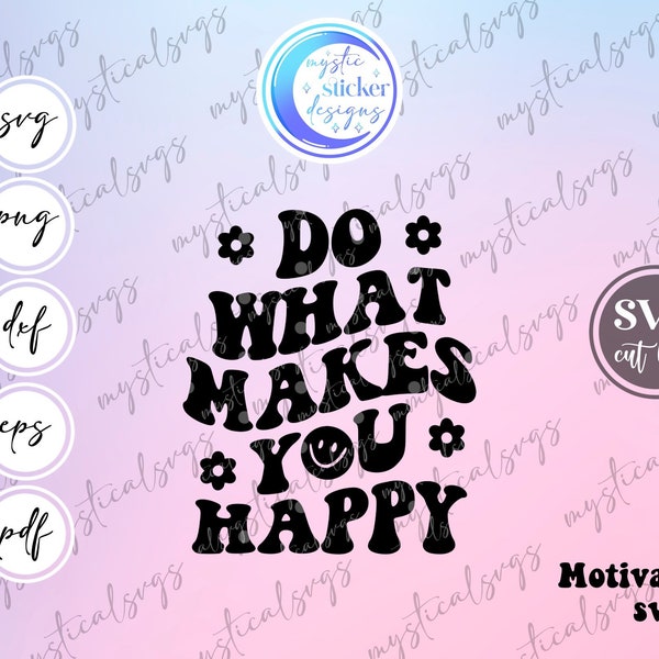 Do What Makes You Happy Svg Png, Trendy Svg, Cute Svg, Aesthetic Svg, Aesthetic Png, Cute Png Files, Svg Files For Cricut, Instant Download