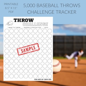 May include: Printable 5,000 Baseball Throws Challenge Tracker. A black and white chart with 100 circles to track throws. The text "THROW CHALLENGE" is at the top of the chart. The text "I WANT TO THROW ____ BASEBALLS PER DAY FOR ____ DAYS." is below the title. The text "SAMPLE" is in a red stamp on the chart. The text "YOU DID IT! LET'S GO!" is at the bottom of the chart.