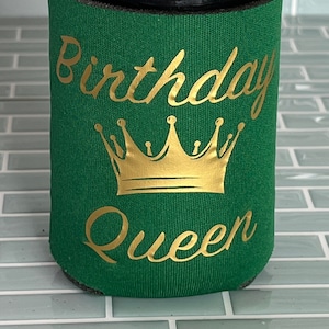 Birthday Queen Cozie - gift for her - custom - snarky- birthday gift - can cooler -funny - beer holder - My Queen - beer huggie