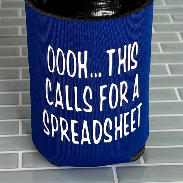 Ooh, This Calls for a Spreadsheet Cozie - gift for her - gift for him - work gift - custom - beer holder - can cooler - beverage holder