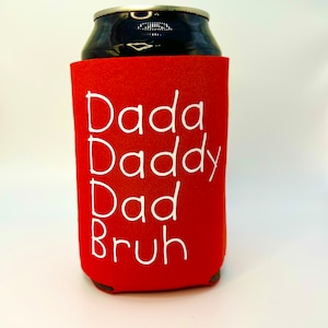 Dada, Daddy, Dad, Bruh Cozie - gift for him - Father&#39;s Day - custom - personalization - can cooler - beverage holder - New Dad -  Birthday