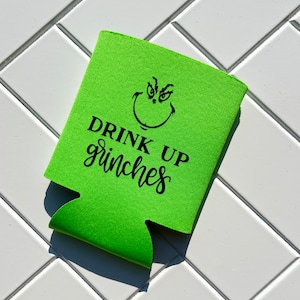 Christmas Drink Up Grinch Cozie - gift for her - gift for him - beer - can cooler - beer holder - Secret Santa - gifts under 10