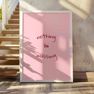 Nothing Is Missing Affirmation Print | Anxiety Relief Wall Art | Calming Quote | Mental Health Reminder | Pink Aesthetic | Digital Download