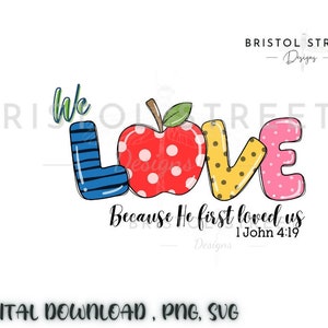 1 John 4:19 We love because he first loved us, Christian Clipart, Instant download, Christian teacher Tshirt design