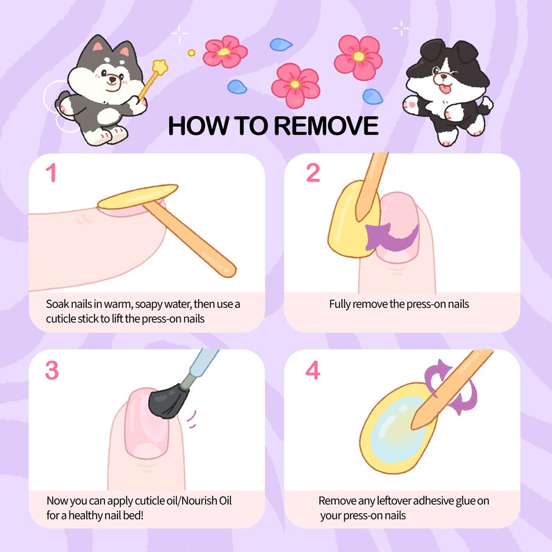 May include: A step-by-step guide on how to remove press-on nails. The image features four illustrated steps with text instructions, cute cartoon dog illustrations, and decorative flowers. The steps include soaking nails, removing nails, applying cuticle oil, and removing adhesive.