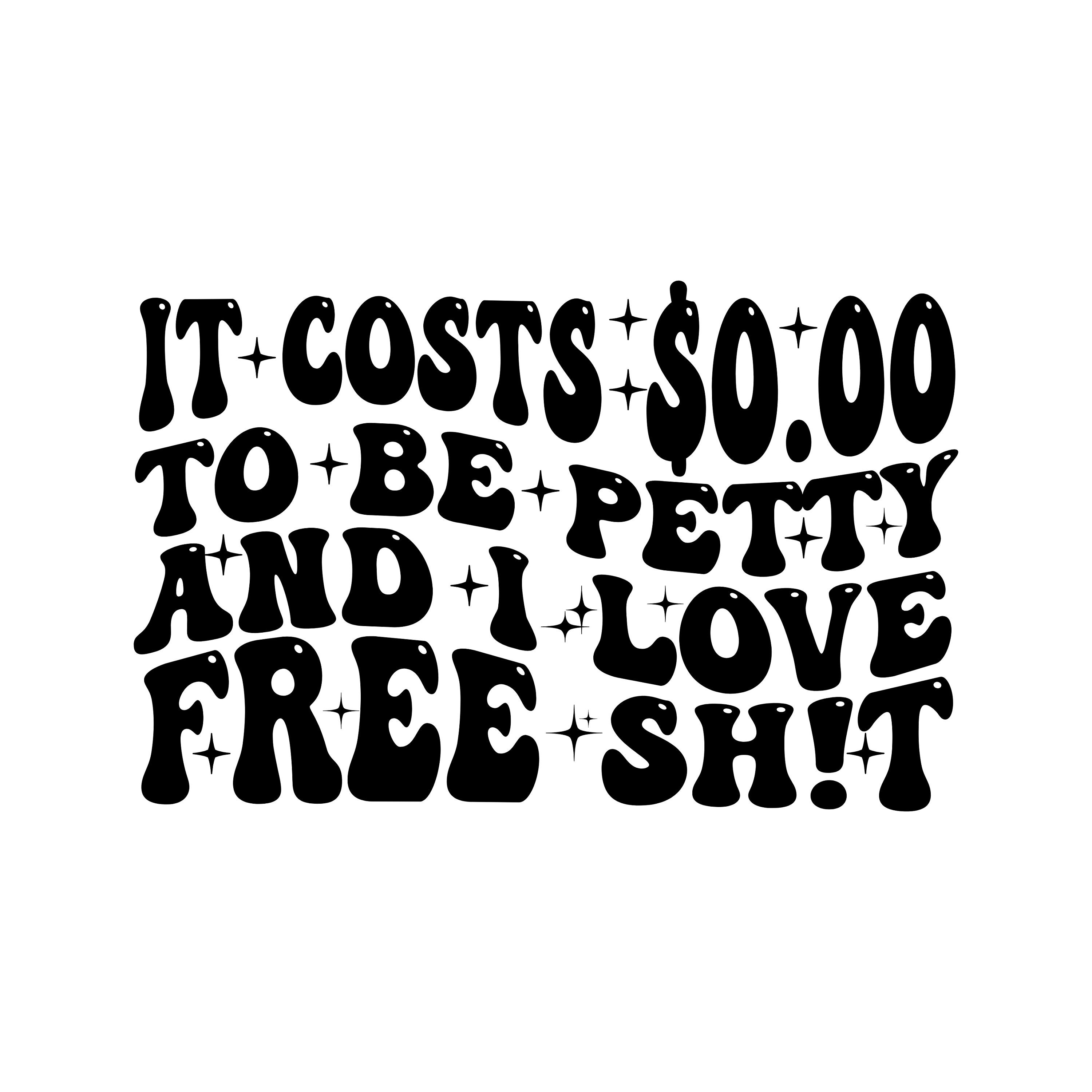 It Costs 0.00 to Be Petty Svg I Love Free Shit Svg for Etsy