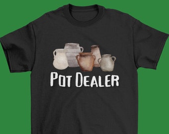 Pot Dealer Pottery Ceramics Clay T Shirt