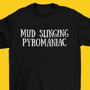 Mud Slinging Pyromaniac Pottery Ceramics T Shirt