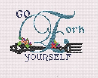 May include: Cross-stitch pattern featuring a stylized fork with the text "Go Fork Yourself" and floral accents.