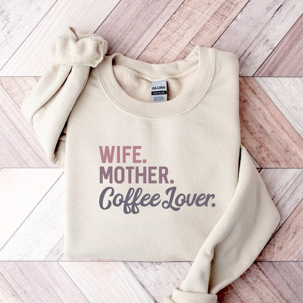 Wife Mother Coffee Lover Sweatshirt, Mothers Day Sweater, Coffee Lover Shirt, Coffee Mom Tee, Gift for Mom, Gift for Her