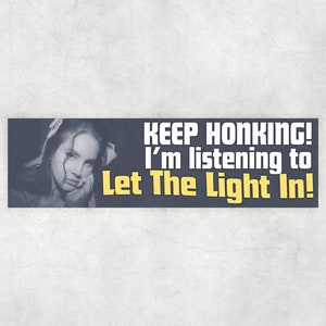 Lana Del Rey Let the Light In Keep Honking Bumper Sticker