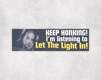 Lana Del Rey Let the Light In Keep Honking Bumper Sticker or Magnet