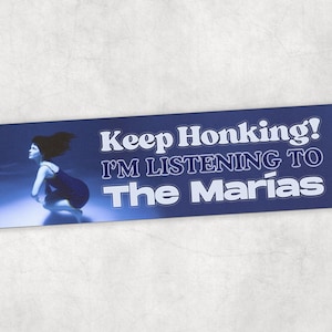 Keep Honking! I&#39;m Listening to The Marías – Bumper Sticker or Magnet