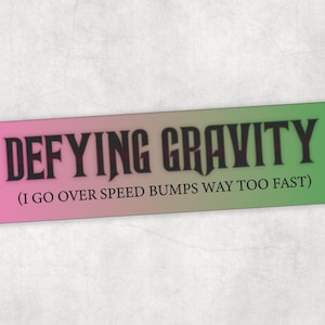 Defying Gravity Bumper Sticker or Magnet | Wicked Inspired Car Accessory