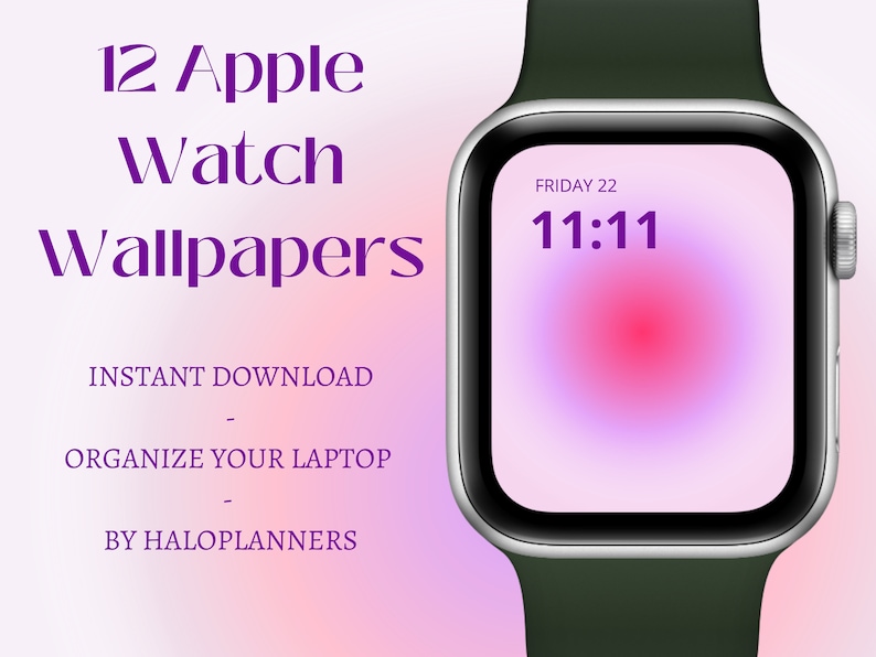 May include: A green Apple Watch with a purple and pink gradient background on the screen. The time is displayed as 11:11 with the text "FRIDAY 22" above it. The text "12 Apple Watch Wallpapers" is in purple text on a pink and purple gradient background. The text "INSTANT DOWNLOAD", "ORGANIZE YOUR LAPTOP", and "BY HALOPLANNERS" is also in purple text on the pink and purple gradient background.