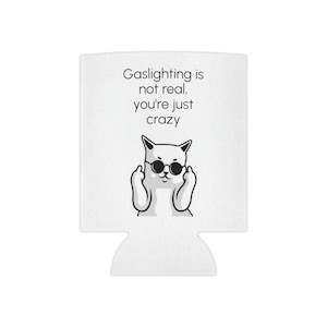 Gaslighting is not real, you&#39;re just crazy koozie, Seltzer Can Cooler, Hard Seltzer Koozie, Slim Can Koozie, Funny Koozie, Can Coozie, Beer