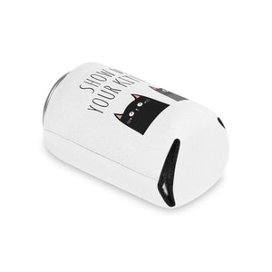 May include: White can cooler with a black cat illustration and the text "Show Your Kitty".