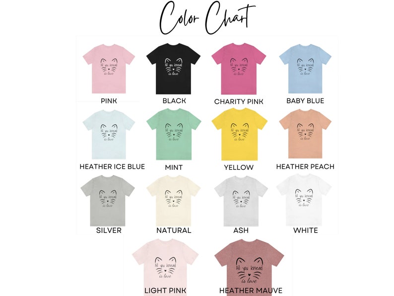 May include: A color chart displays various t-shirts in different colors, including pink, black, and blue. Each shirt features a cat face design with the text "All you knead is love". The chart lists the color names.
