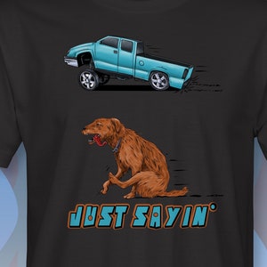 Just Sayin Squatted Truck T-Shirt RM0013
