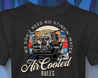 We Don't Need No Stinkin' Water Air Cooled Engine T-Shirt RM0306