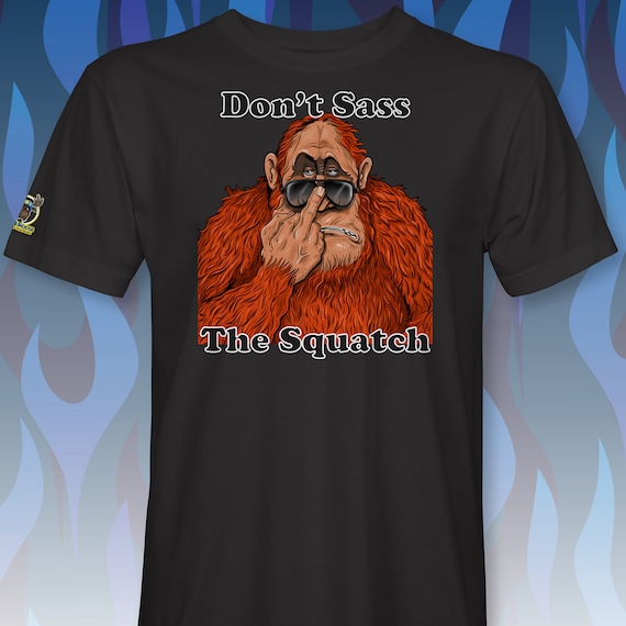Don't Sass The Quatch Sasquatch T-Shirt RM0187